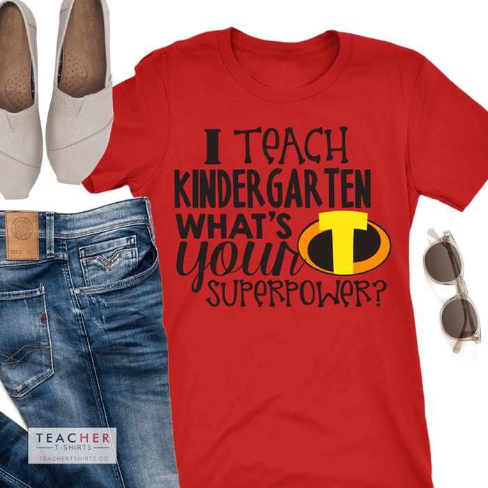 I teach kindergarten what's your superpower teacher t-shirt incredibles